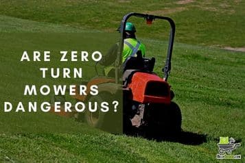 Are zero turn mowers dangerous