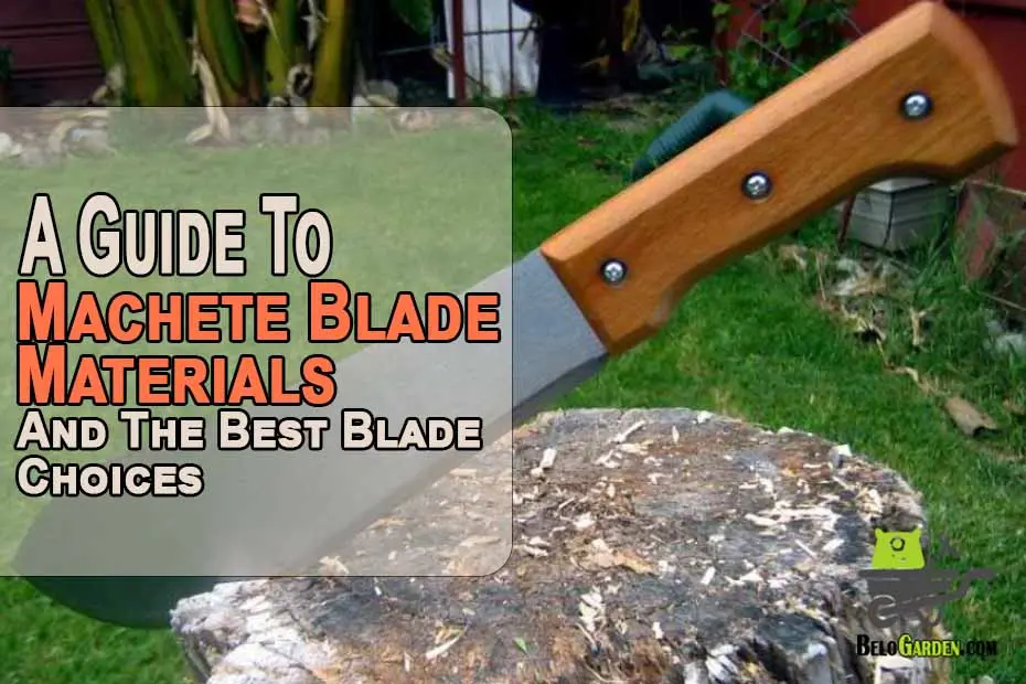 Guide to best machete blade materials for your garden