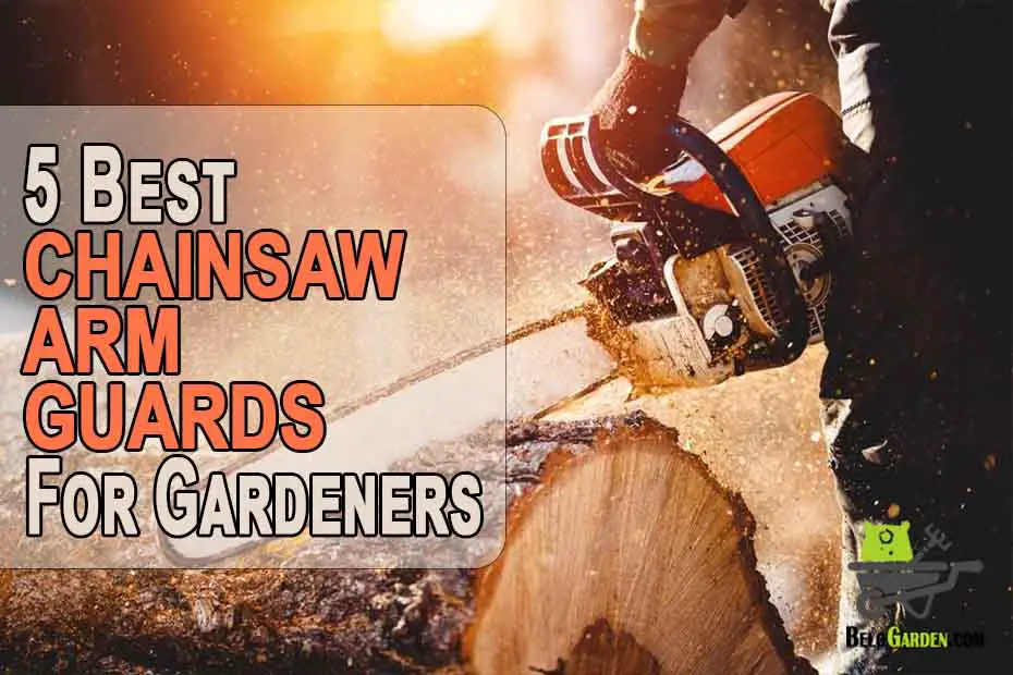 5 best chainsaw arm guards